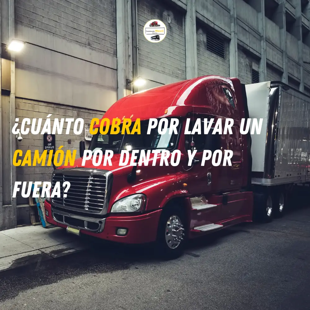 Cuanto cobran por lavar un camion, trailer por dentro y por fuera